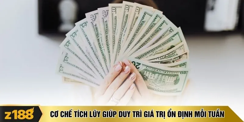Cơ chế tích lũy giúp duy trì giá trị ổn định mỗi tuần