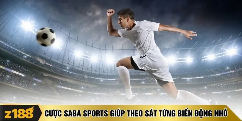  Cược Saba Sports giúp theo sát từng biến động nhỏ