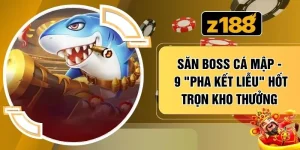 Săn Boss Cá Mập - 9 "Pha Kết Liễu" Hốt Trọn Kho Thưởng